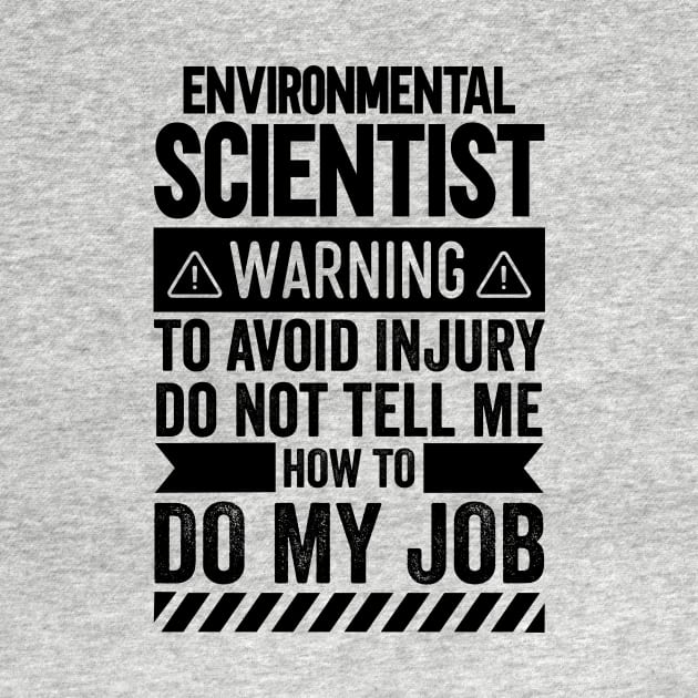 Environmental Scientist Warning by Stay Weird